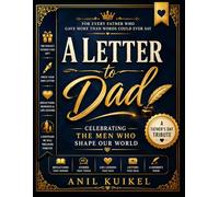 A Letter to Dad: Celebrating the Men Who Shape Our World: A Heartfelt Father's Day Gift Filled with Memories, Life Lessons, Reflection Prompts, and Letters of Love