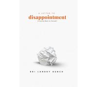 A Letter to Disappointment: A Journey Back to Yourself