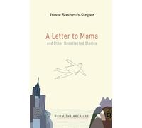A Letter to Mama and Other Uncollected Stories (Isaac Bashevis Singer: Classic Editions)