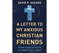 A Letter to My Anxious Christian Friends: From Fear to Faith in Unsettled Times