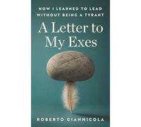 A Letter to My Exes: How I Learned to Lead without Being a Tyrant