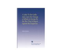 A Letter To the Craftsmen Upon the Change of Affairs in Europe By the War That Is Begun Against the Emperour.