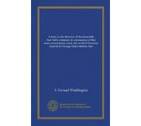 A letter to the directors of the honorable East-India company, in consequence of that most extraordinary event, the recall of Governor General Sir George Hilaro Barlow, bart
