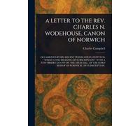 A Letter to the Rev. Charles N. Wodehouse, Canon of Norwich