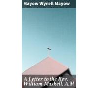 A Letter To The Rev. William Maskell A.m (ebook)