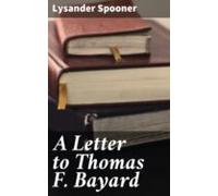 A Letter To Thomas F. Bayard (ebook)