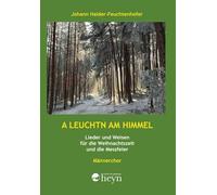 A Leuchtn am Himmel: Lieder und Weisen für die Weihnachtszeit und die Messfeier für Männerchor