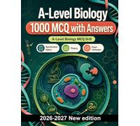 A-Level Biology : 1000 MCQ with Answers: Master biological molecules, enzyme kinetics, cell division, photosynthesis, respiration, and genetic diversity for effective revision