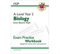A-Level Biology: AQA Year 2 Exam Practice Workbook - includes Answers (CGP AQA A-Level Biology)