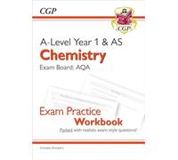 A-Level Chemistry: AQA Year 1 & AS Exam Practice Workbook - includes Answers (CGP AQA A-Level Chemistry)