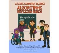A Level Computer Science Algorithms Revision Guide: Master Standard Algorithms with Worked Exam Questions and Visual Practice (Alex & Jordan in Computer Science)