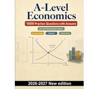A-Level Economics : 1000 Practice Questions with Answers: Demand, elasticity, market failure and labour markets - focused revision for confident exam preparation