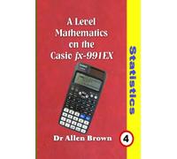 A Level Mathematics on the Casio fx-991EX Statistics