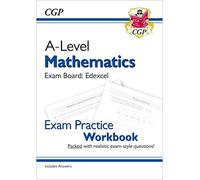 A-Level Maths Edexcel Exam Practice Workbook (includes Answers) (CGP Edexcel A-Level Maths)