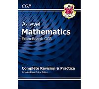 A-Level Maths OCR Complete Revision & Practice (with Online Edition) (CGP OCR A-Level Maths)