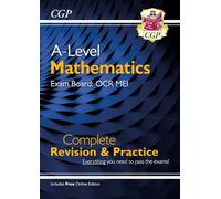 A-Level Maths OCR MEI Complete Revision & Practice (with Online Edition) (CGP OCR MEI A-Level Maths)