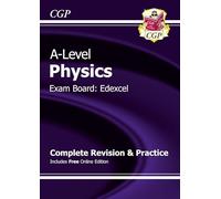 A-Level Physics: Edexcel Year 1 & 2 Complete Revision & Practice with Online Edition (CGP Edexcel A-Level Physics)