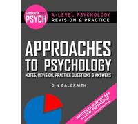 A-Level Psychology: Approaches: Notes, Revision, Practice Questions & Answers (Galbraith Does Psych: Revision and Practice)