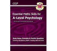 A-Level Psychology: Essential Maths Skills (CGP A-Level Psychology)