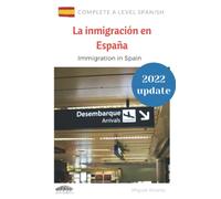 A Level Spanish: La inmigración en España: Immigration in Spain (Complete A Level Spanish)