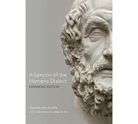 A Lexicon of the Homeric Dialect