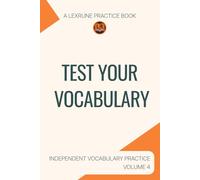 A LexRune Practice Book, Test Your Vocabulary: Independent Vocabulary Practice, Volume 4 (LexRune Independent Vocabulary Series)