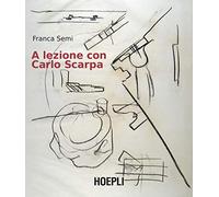 A LEZIONE CON CARLO SCARPA (ARCHITETTURA)