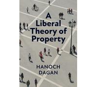 A Liberal Theory of Property
