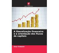 A liberalização financeira e a orientação dos fluxos de capitais
