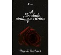 A Liberdade Ainda Que Irônica (ebook)