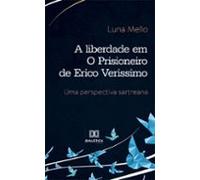 A Liberdade Em O Prisioneiro De Erico Verissimo (ebook)