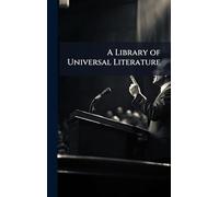 A Library of Universal Literature