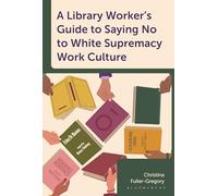 A Library Worker's Guide to Saying No to White Supremacy Work Culture