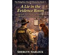 A Lie in the Evidence Room: A Small-Town Sheriff Cozy Mystery with Evidence Tampering and Betrayal (Ridgeline Sheriff Mysteries)