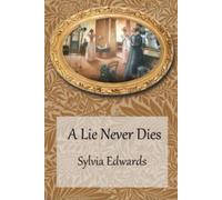 A Lie Never Dies: A Gripping Historical Novel of Secrets and Edwardian Society (The Legacy of Deceit)