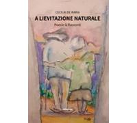 A Lievitazione Naturale - Poesie & Racconti (ebook)