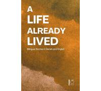 A Life Already Lived: Bilingual Stories in Danish and English