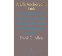 A Life Anchored in Faith: The memoir of a minister’s journey from humble roots to lifelong gospel service