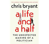 A Life and a Half – The Unexpected Making of a Politician – Bloomsbury Publishing