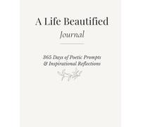 A Life Beautified Journal: 365 Days of Poetic Prompts & Inspirational Reflections