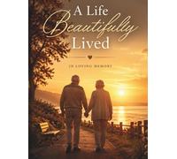 A Life Beautifully Lived: A Memorial Guest Book to Honor a Life Filled with Love and Beautiful Memories