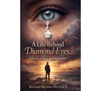 A Life Behind Diamond Eyes: Poems About Love, Loss, and What Remains