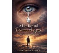 A Life Behind Diamond Eyes: Poems About Love, Loss, and What Remains