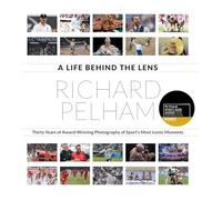 A Life Behind the Lens: Thirty Years of Award Winning Photography from Sport's Most Iconic Moments