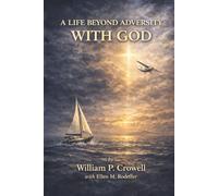 A LIFE BEYOND ADVERSITY WITH GOD (Color Photos): A Professor’s Journey of Adventure, Hardship, and the Miracles of God