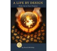 A LIFE BY DESIGN: Wake Up to Your Purpose