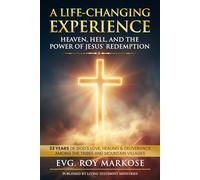 A LIFE-CHANGING EXPERIENCE HEAVEN,HELL,AND THE POWER OF JESUS REDEMPTION
