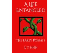 A Life Entangled: The Early Poems (Poems by Finn)