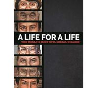 A Life for a Life: The World's Most Evil Serial Killers