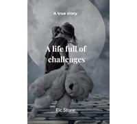 A life full of challenges: A true story